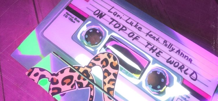 NEW LARI LUKE SINGLE SEES HER ‘ON TOP OF THE WORLD’ WITH POLLYANNA